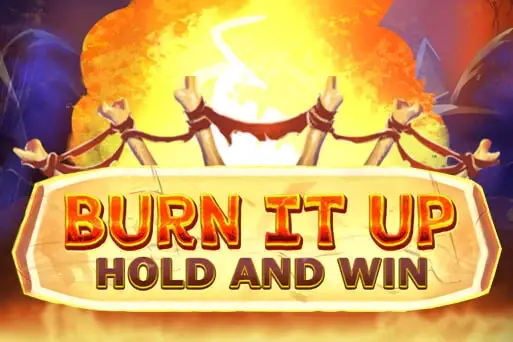 Burn it Up: Hold and Win