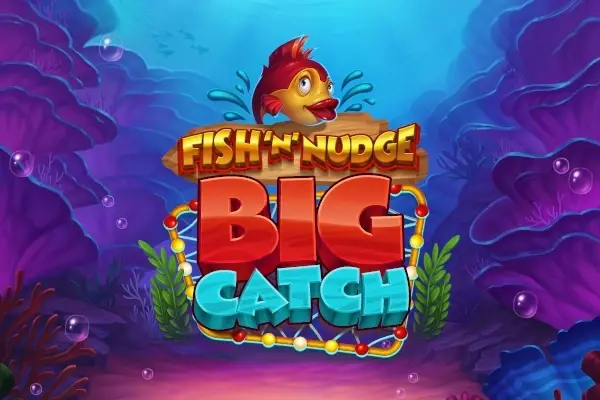 Fish ‘n’ Nudge Big Catch